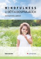 Mindfulness u dětí a dospívajících - 154 technik, aktivit, her a meditací