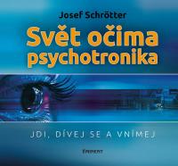 Svět očima psychotronika - jdi, dívej se a vnímej