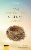 Tvé vnitřní dítě musí najít domov - klíč k řešení (téměř) všech problémů