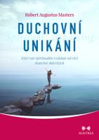 Duchovní unikání - když nás spiritualita vzdaluje od věcí skutečně důležitých