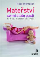 Mateřství se mi stalo pastí - příběhy matek s depresí