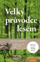 Velký průvodce lesem - spolehlivé určování zvířat, rostlin a hub