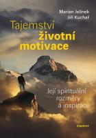 Tajemství životní motivace - její spirituální rozměry a inspirace