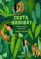 Cesta hrdinky - hledání zdrojů ženské síly