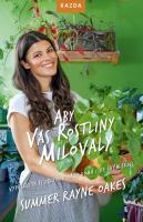 Aby vás rostliny milovaly - vypěstujte si zelenou oázu doma i ve svém srdci