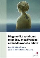 Diagnostika syndromu týraného, zneužívaného a zanedbávaného dítěte Diagnostika syndromu týraného, zneužívaného a zanedbávaného dítěte