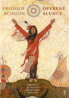 Opeřené slunce - kapitoly ze života prérijních indiánů