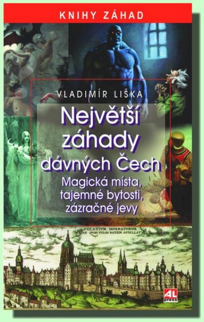 Největší záhady dávných Čech  magická místa, tajemné bytosti, zázračné jevy