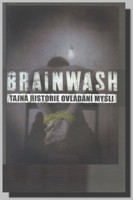 Brainwash tajná historie ovládání mysli