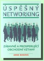 Úspěšný networking jak převést obchodní a finanční vztahy v zábavu a zisk