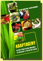 Adaptogeny - byliny poskytující odolnost, vytrvalost a úlevu od stresu