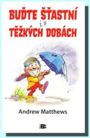 Buďte šťastní i v těžkých dobách