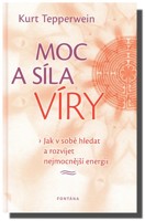 Moc a síla víry jak v sobě hledat a rozvíjet nejmocnější energii