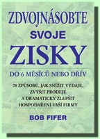 Zdvojnásobte svoje zisky do 6 měsíců nebo dřív (ve slevě jediný výtisk !)