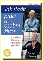 Jak sladit práci a osobní život...a udržet si tělesnou i duševní pohodu