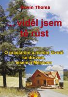 VIDĚL JSEM TĚ RŮST - oprastarém a novém životě se dřevem, lesem a Měsícem