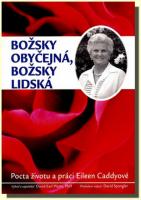 Božsky obyčejná, božsky lidská pocta životu a práci Eileen Caddyové