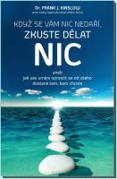 Když se vám nic nedaří, zkuste dělat NIC aneb jak vás umění oprostit se od všeho dostane tam, kam chcete