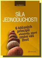 Síla jednoduchosti 6 klíčových principů efektivity, které změní váš život