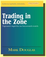 Tajemství úspěchu na burzovních trzích   Trading in the Zone