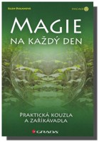 Magie na každý den praktická kouzla a zaříkávadla