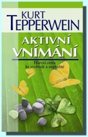 Aktivní vnímaní hlavní cesta ke svobodě a naplnění