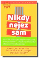 Nikdy nejez sám umění networkingu - jak budovat a rozvíjet pracovní vztahy