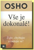 Vše je dokonalé! žijte, chybujte a radujte se!