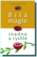 Bílá magie snadno a rychle kouzla na každý den