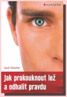 Jak prokouknout lež a odhalit pravdu naučte se číst druhé lidi