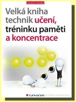 Velká kniha technik učení, tréninku paměti a koncentrace