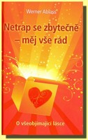 Netrap se zbytečně  měj vše rád