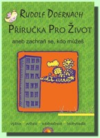 PŘÍRUČKA PRO ŽIVOT aneb zachraň se, kdo můžeš