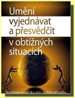 Umění vyjednávat a přesvědčit v obtížných situacích