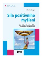 Síla pozitivního myšlení - jak získat životní nadhled a udržet starosti na uzdě