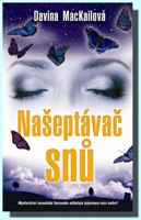 Našeptávač snů mysteriózní novodobá šamanka odhaluje tajemnou moc snů!