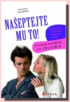 Našeptejte mu to! jak docílit, aby muži dělali, co chceme