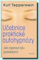 Učebnice praktické autohypnózy jak zapnout sílu podvědomí