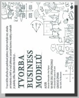 Tvorba business modelů - příručka pro vizionáře, inovátory a všechny, co se nebojí výzev