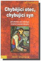 Chybějící otec, chybující syn jak absence otce ovlivňuje utváření mužské identity