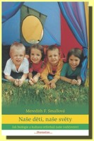 Naše děti, naše světy jak biologie a kultura ovlivňují naše rodičovství