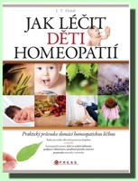 Jak léčit děti homeopatií - praktický průvodce domácí alternativní léčbou
