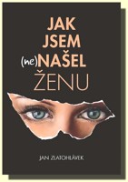 Jak jsem (ne)našel ženu