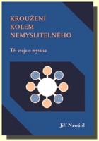 Kroužení kolem nemyslitelného tři eseje o mystice