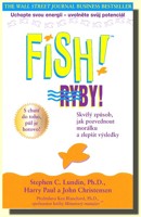 Fish! Ryby! skvělý způsob, jak pozvednout morálku a zlepšit výsledky!