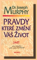 Pravdy, které změní váš život. Závěť Dr. J. Murphyho