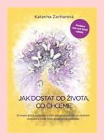 Jak dostat od života, co chceme