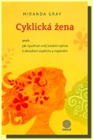 Cyklická žena aneb jak využívat svůj lunární cyklus k dosažení úspěchu a naplnění