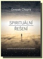 Spirituální řešení - odpovědi na nejdůležitější životní otázky