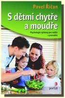 S dětmi chytře a moudře psychologie výchovy pro rodiče a prarodiče
